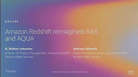 AWS re:Invent 2019: [NEW LAUNCH!] Amazon Redshift reimagined: RA3 and AQUA (ANT230)