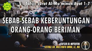 TAFSIR SURAT AL-MU'MINUN AYAT 1 - 7 | Ustadz Dr. Musthafa Umar, Lc., MA