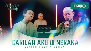 iCaffé Studio • CARILAH AKU DI NERAKA by Mateen \u0026 Zakiy Hanafi