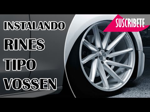 Instalando Nuevos Rines Tipo Vossen Cvt