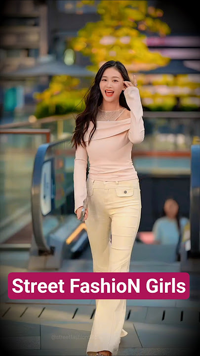 Street FashioN Girls v10 #fashiontrends #chinesestreetfashion #streetstyle #chinafashion #beautiful