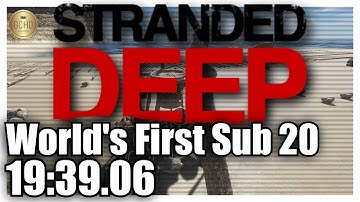 Stranded Deep | 19:39.06 | First ever UNDER 20 minutes!