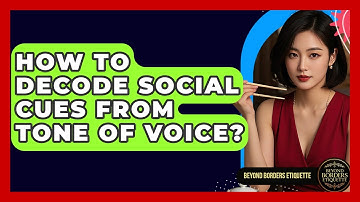 How To Decode Social Cues From Tone Of Voice? - Beyond Borders Etiquette