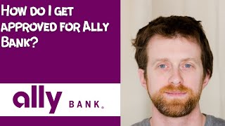 How do I get approved for Ally Bank