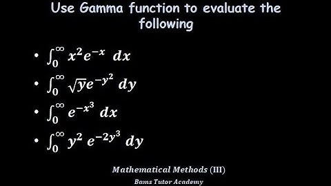 APPLICATION OF GAMMA FUNCTION TO IMPROPER INTEGRAL | Mathematical methods 3