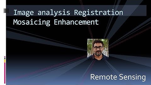 Remote sensing ~ Image analysis, $Registration #Mosaicing #Enhancement