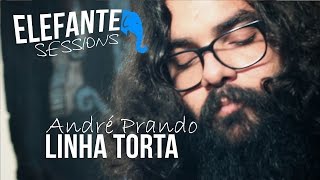 Video thumbnail of "Linha torta  - André Prando | ELEFANTE SESSIONS"