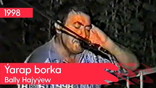 Bally Hajyyew - Yarap borka | 1998