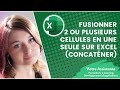 Fusionner deux ou plusieurs cellules en une seule sur Excel (formule concaténer)