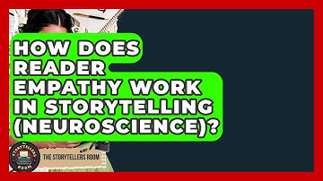 How Does Reader Empathy Work In Storytelling (neuroscience)? - The Storytellers Room