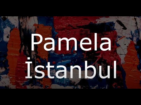 PAMELA || İSTANBUL (LYRİCS)