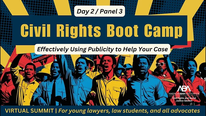 Effectively Using Publicity to Help Your Case , PANEL 3 | Civil Rights Boot Camp