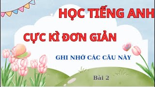 Học Tiếng Anh -Nâng cao khả năng nghe nói và tích lũy vốn từ vựng Tiếng Anh- Bài #2