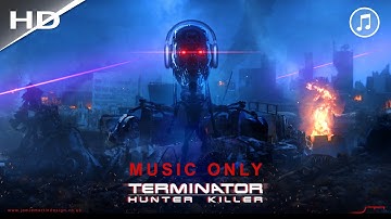 *MUSIC ONLY* TERMINATOR: HUNTER KILLER (