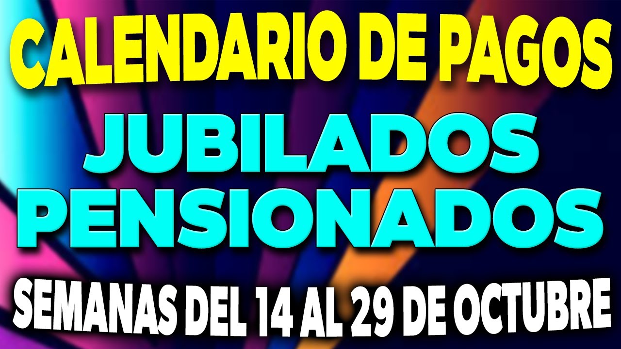 Calendario de PAGOS Jubilados y Pensionados Semanas del 14 al 29 de ...