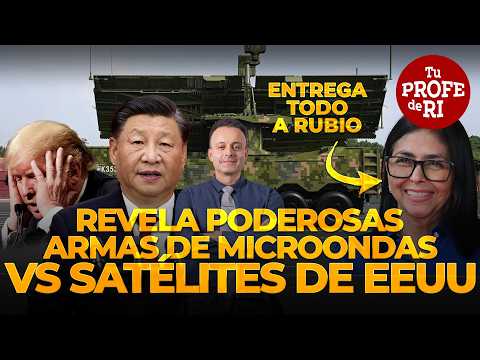 ¡REVELACIÓN QUE CIMBRA A EEUU! ARMAS DE MICROONDAS CHINAS VS SATÉLITES. DELCY ENTREGA VENEZUELA