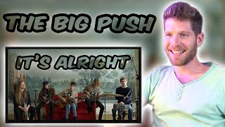 The Big Push - It's Alright Reaction