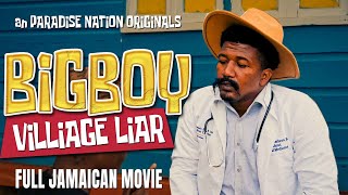 VILLAGE LIAR vs BIG BOY - FULL JAMAICAN MOVIE || an PARADISE NATION ORIGINALS