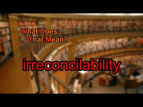 What does irreconcilability mean?
