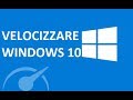Velocizzare windows 10