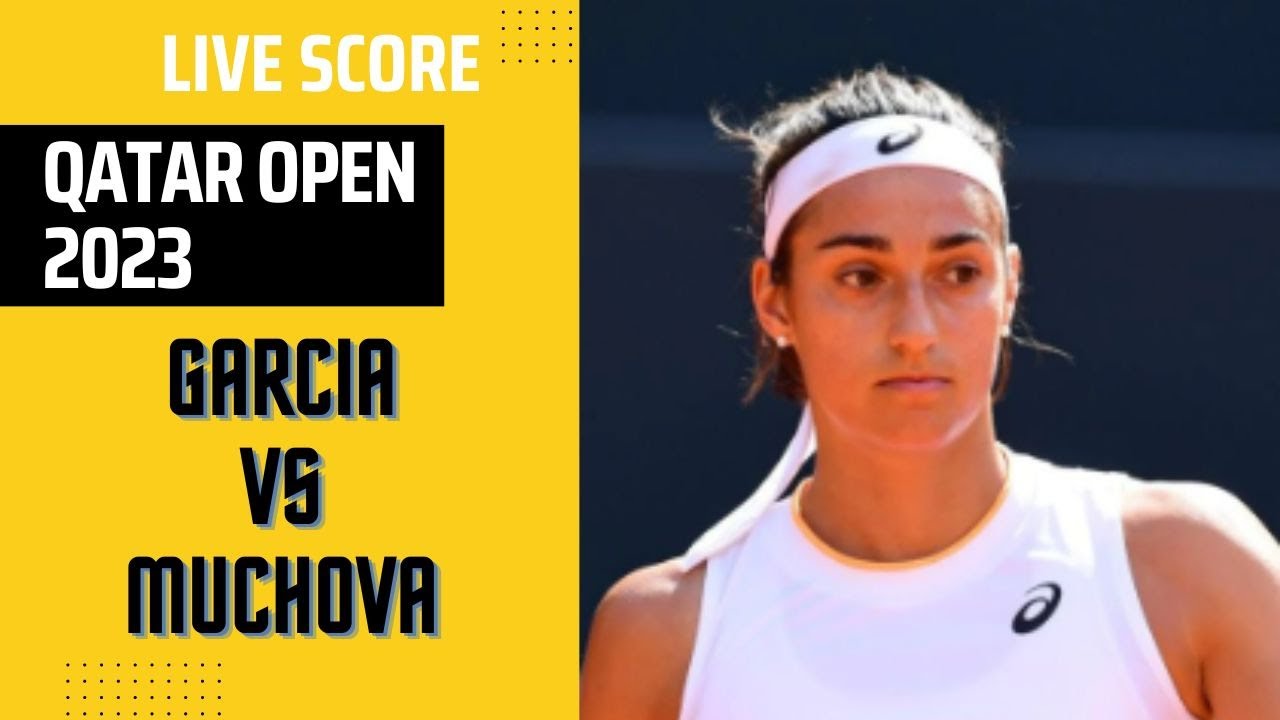 Caroline Garcia vs Karolina Muchova Qatar Open 2023 Live score