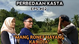 PERBEDAAN KASTA | 'MANG ROONET HAYANG KA KOTA'| FILM PENDEK SUNDA