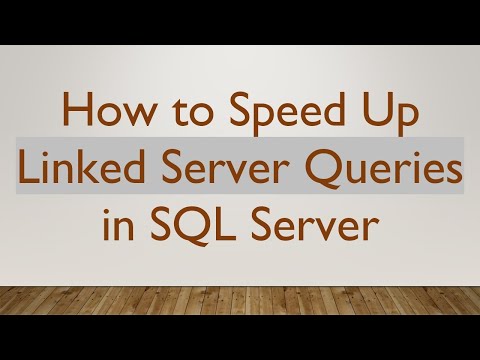 How to Speed Up Linked Server Queries in SQL Server