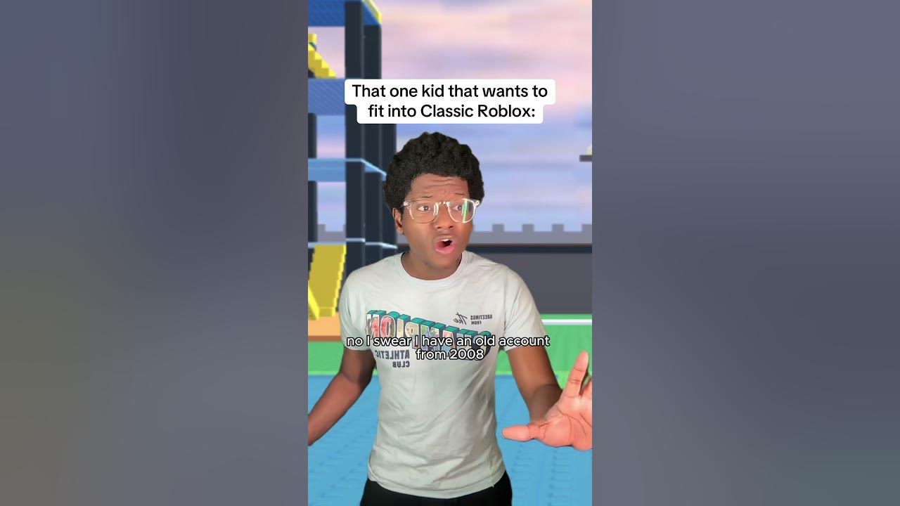 That one kid that wants to fit into Classic Roblox: That one kid that wants to fit into Classic Roblox: