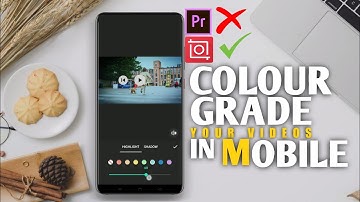 Colour Grade Videos in Android like Premiere Pro