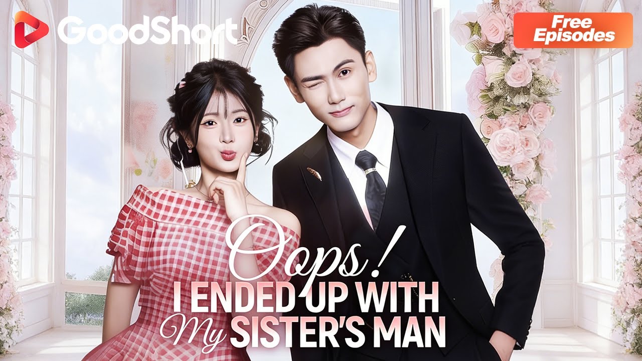Oops! I Ended Up with My Sister's Man 💞 A contract swap turns chaos into perfect matches.—GoodShort