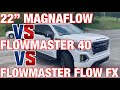 2020 GMC Sierra At4 6.2L: 22" MAGNAFLOW #12909 Vs FLOWMASTER 40 SERIES Vs FLOWMASTER FLOW FX!