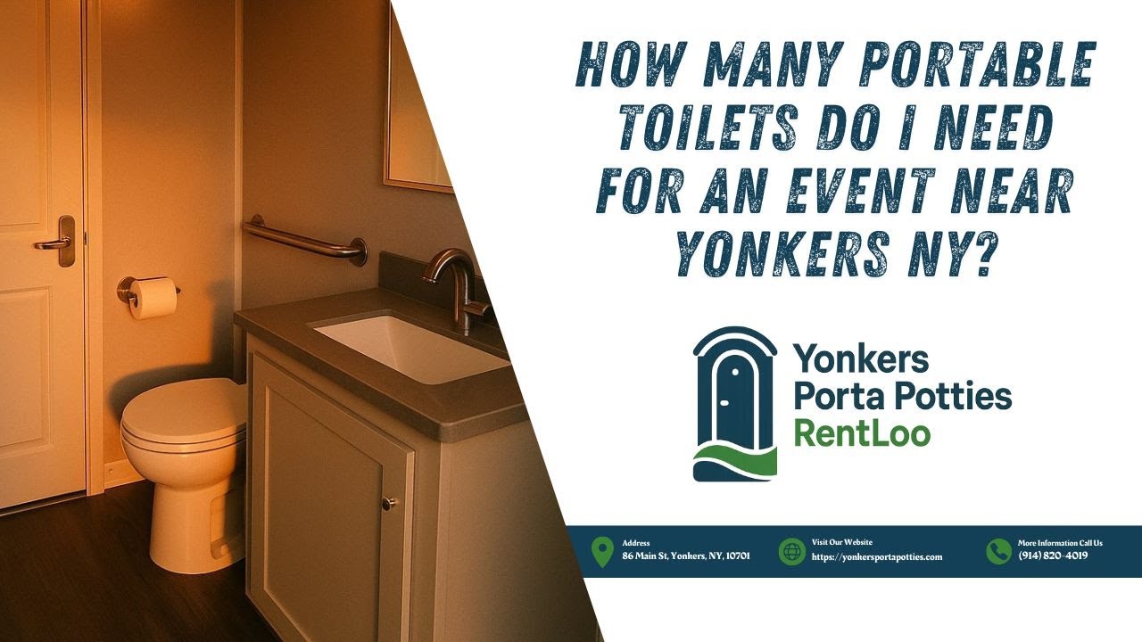 How Many Portable Toilets Do I Need For An Event near Yonkers NY?