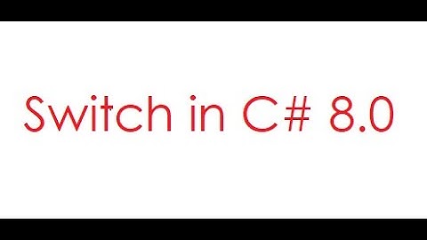 Learn Switch in C# 8.0