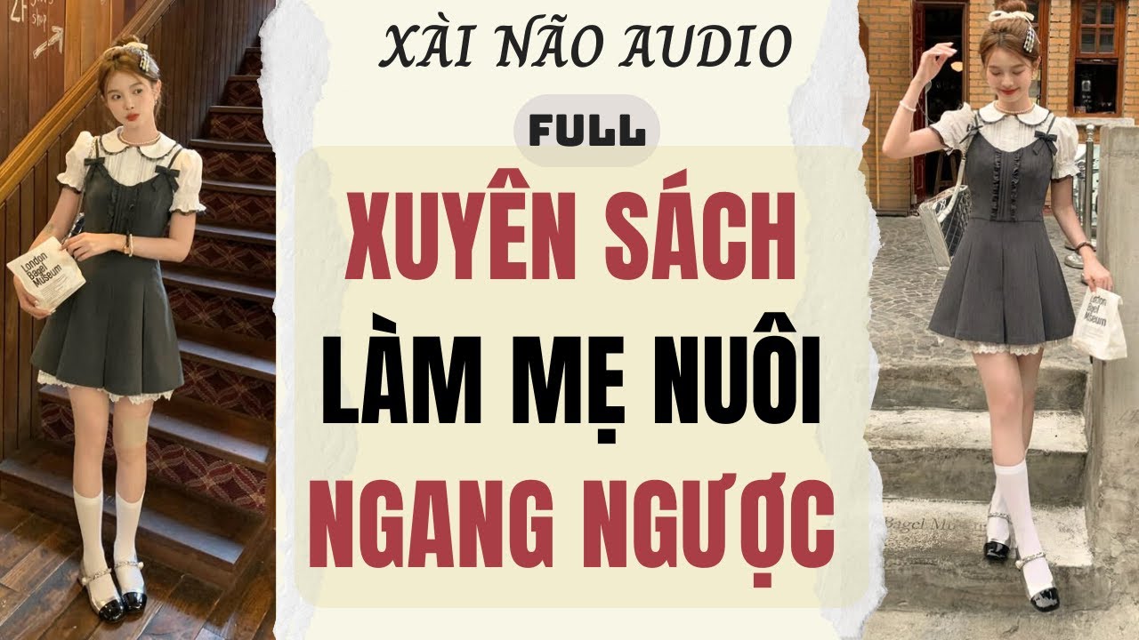 Full audio | XUYÊN SÁCH LÀM MẸ NUÔI NGANG NGƯỢC | Xài Não Audio #truyenaudio #audio