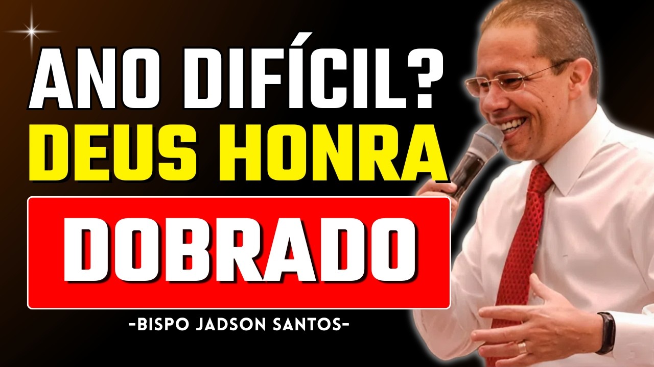 Deus Vai Te Honrar em Dobro Mesmo no Ano Difícil | Bp. Jadson Santos