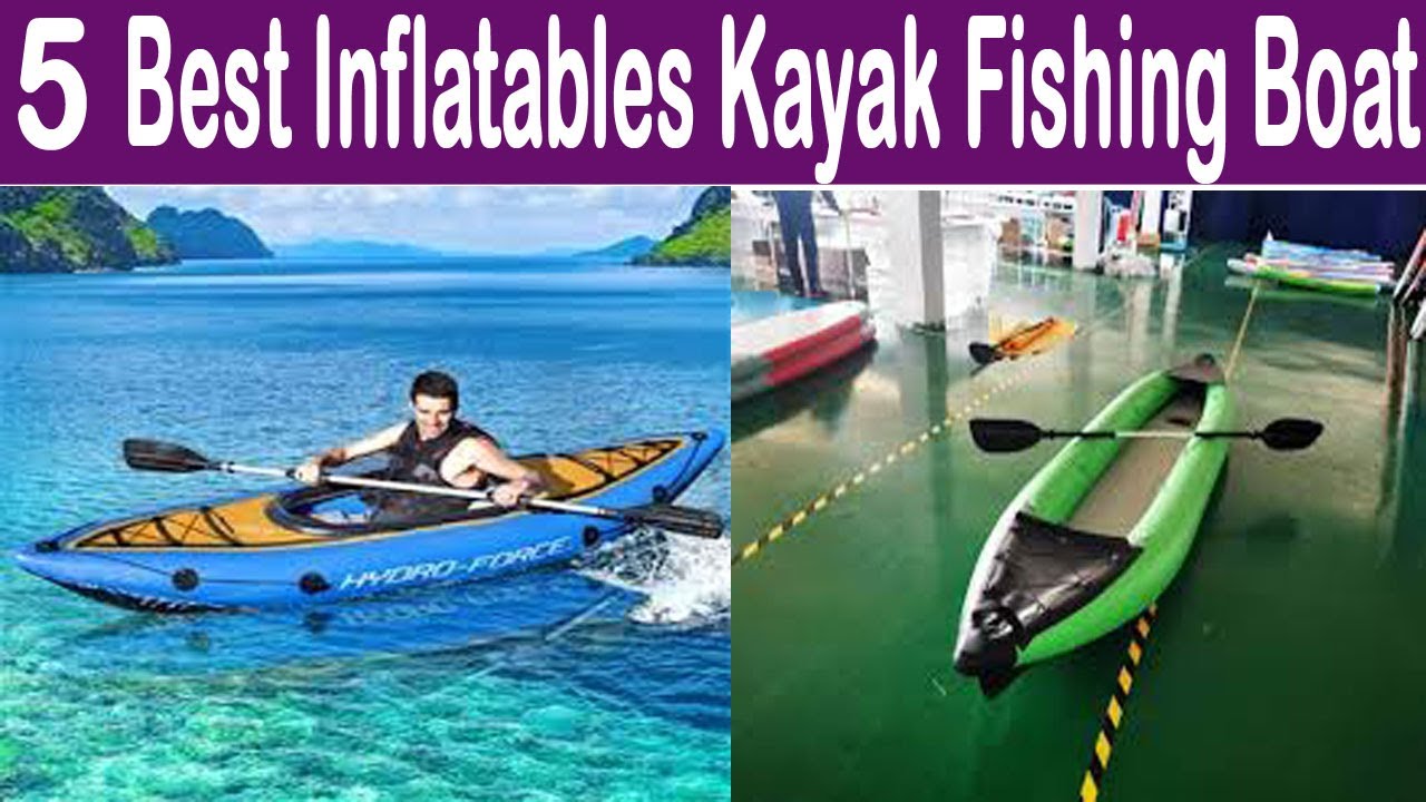 Top 5 Best Fishing Inflatable Boat In 2020 Best Inflatables Kayak