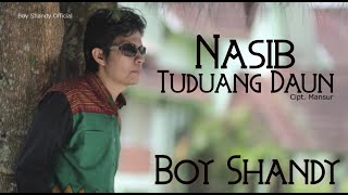 Boy Shandy - Nasib Tuduang Daun - Dendang Minang ( Musik Video)
