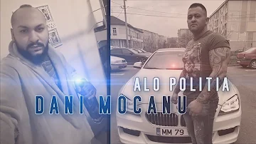 Dani Mocanu - Alo Politia  | Official Audio