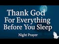 Thank God Before You Sleep for His Love, Peace, Protection & Blessings | Gratitude Night Prayer