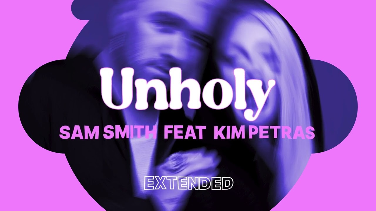 UNHOLY / SAM SMITH / KIM PETRAS / EXTENDED VERSION