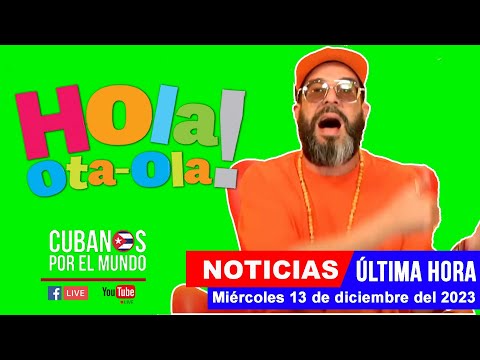 Alex Otaola en vivo, últimas noticias de Cuba - Hola! Ota-Ola (miércoles 13 de diciembre del 2023)