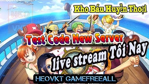 Live Stream Kho Báu Huyền Thoại Eng | Test Full Code Server mới xem được 1 đội hình không ? [HeoVKT]