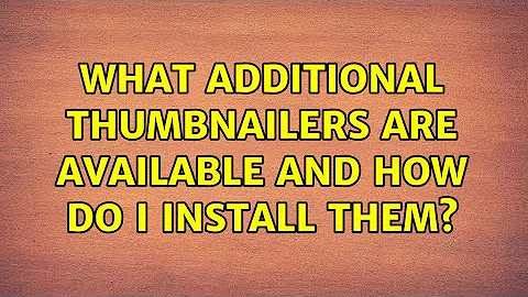 Ubuntu: What additional thumbnailers are available and how do I install them? (2 Solutions!!)