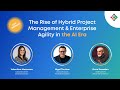 The Rise of Hybrid Project Management &amp; Enterprise Agility in the AI Era | Live Webinar