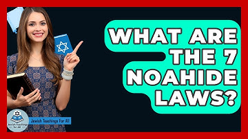 What Are The 7 Noahide Laws? - Jewish Teachings For All
