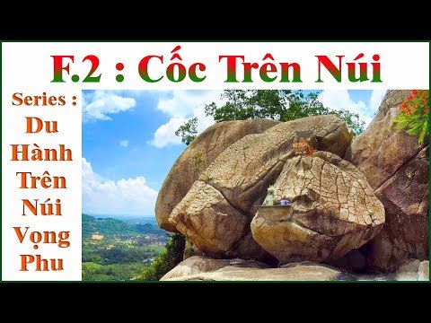 Video Du Hành Trên Núi Vọng Phu _ F.2 : Cốc Trên Núi !... - youtube