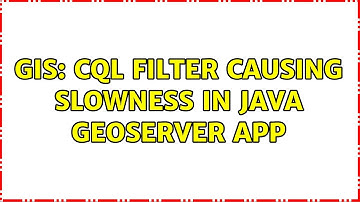 GIS: CQL filter causing slowness in Java Geoserver app (2 Solutions!!)