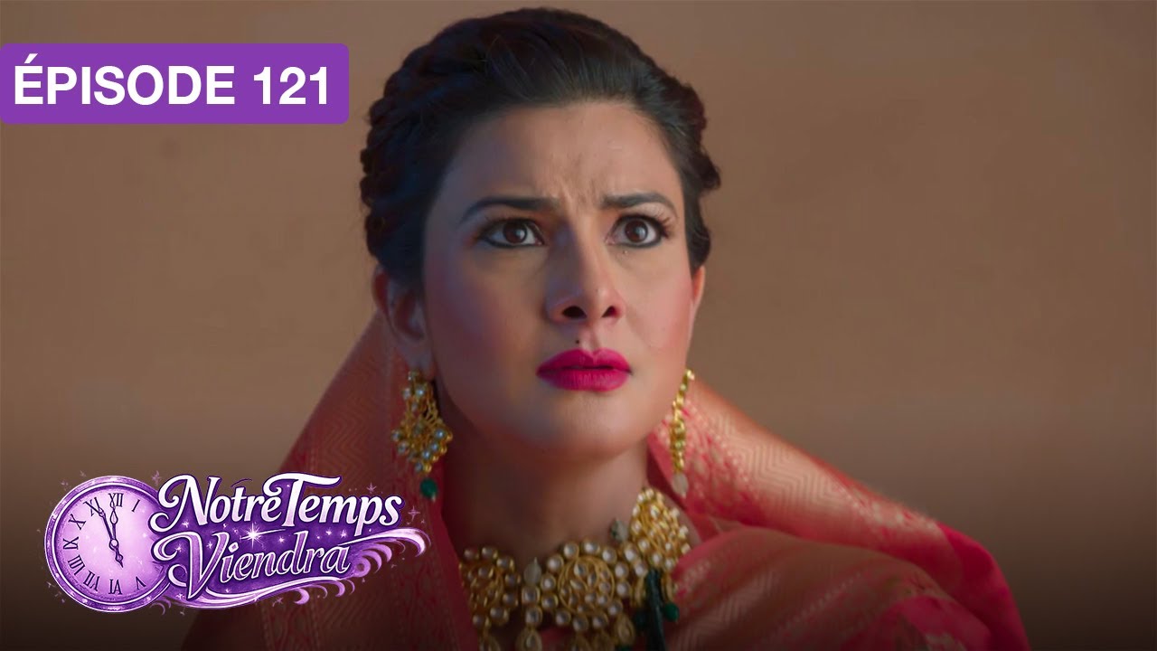 Notre Temps Viendra (Apna Time Bhi Aayega) - EP 121 - série doublée en français