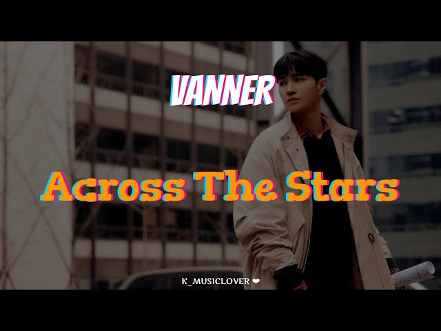 VANNER (배너) - Across The Stars [TRADUÇÃO] class=