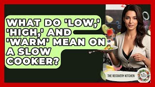 What Do Low High And Warm Mean On A Slow Cooker The Recovery Kitchen